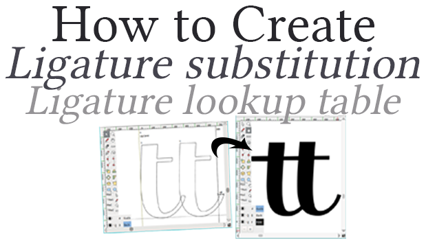 how-to-create-ligature-tables-in-fontforge